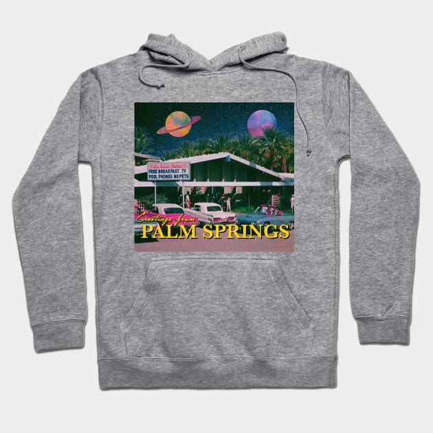 Greetings from Palm Springs Hoodie by au.berna@live.it